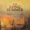 Cover Art for 9798200962037, The Long Summer: How Climate Changed Civilization by Brian Fagan