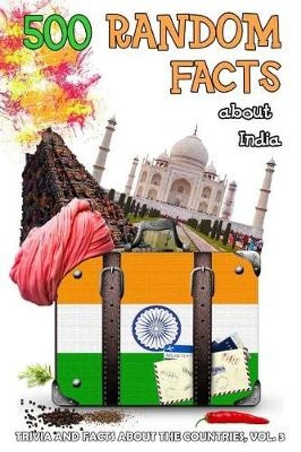 Cover Art for 9781976068416, 500 Random Facts about India, vol.3: Volume 3 (Trivia and Facts about the Countries) by Lena Shaw