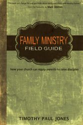Cover Art for 9780898274578, Family Ministry Field Guide by Timothy Paul Jones