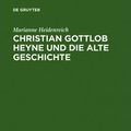 Cover Art for 9783598778414, Christian Gottlob Heyne Und Die Alte Geschichte by Marianne Heidenreich