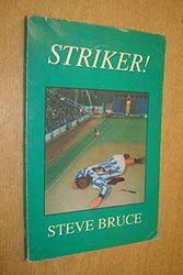 Cover Art for 9781841990118, Striker! (Steve Barnes) by Steve Bruce