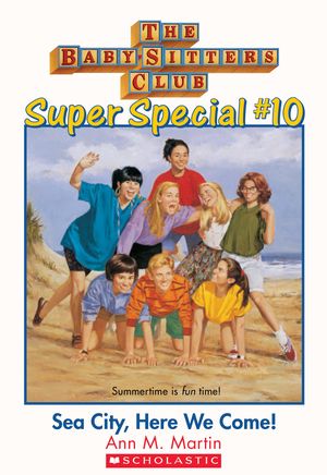 Cover Art for 9780545633222, The Baby-Sitters Club Super Special #10: Sea City, Here We Come by Ann M. Martin