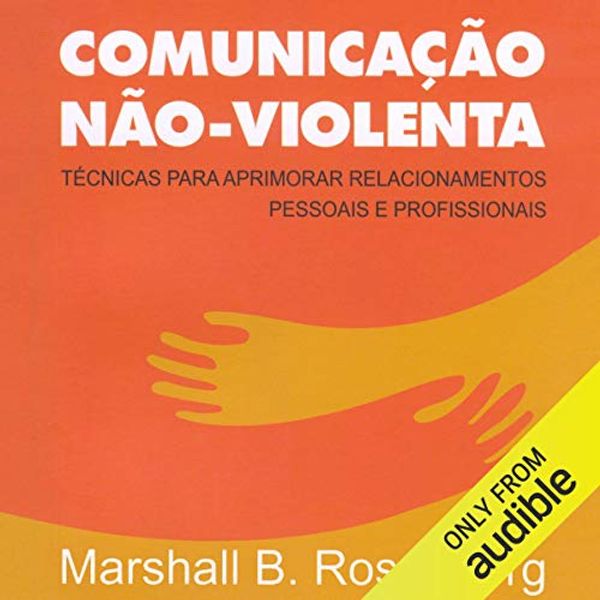 Cover Art for B07KXYT23Y, Comunicação Não-Violenta [Non-Violent Communication]: Técnicas para aprimorar relacionamentos pessoais e profissionais by Mário Vilela-Translator, Marshall B. Rosenberg