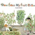 Cover Art for 9781782504726, How Does My Fruit Grow? by Gerda Muller