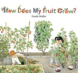 Cover Art for 9781782504726, How Does My Fruit Grow? by Gerda Muller