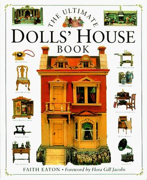 Cover Art for 9781564586162, Ultimate Dolls' House Book by Faith Eaton