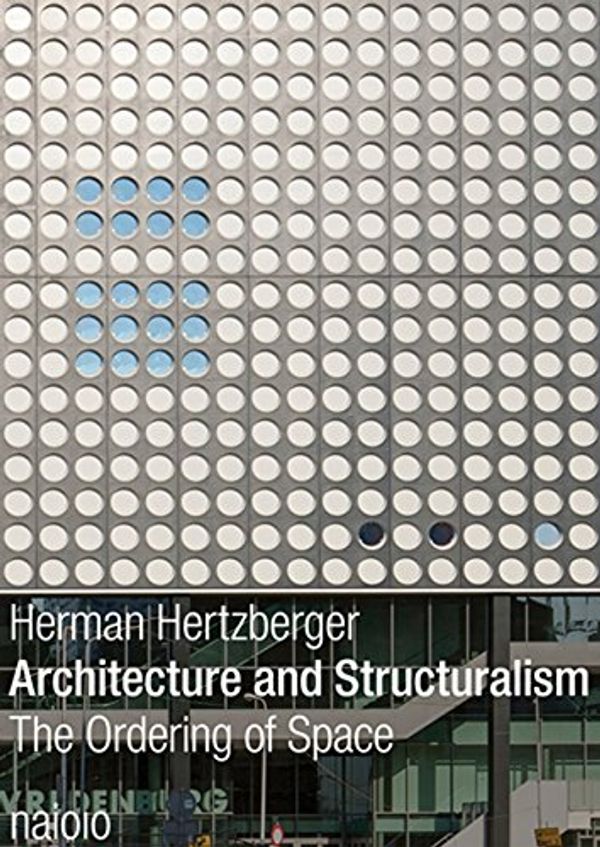 Cover Art for 9789462081536, Herman Hertzberger - Architecture and Structuralism by Herman Hertzberger