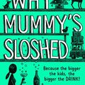 Cover Art for B089VX4K1F, Why Mummy’s Sloshed: The Bigger the Kids, the Bigger the Drink by Gill Sims