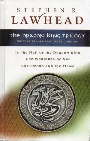 Cover Art for 9781595545183, The Dragon King Trilogy (In the Hall of the Dragon King, The Warlords of Nin, The Sword and the Flame) by Stephen R. Lawhead