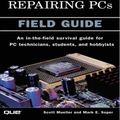 Cover Art for 9780132714778, Upgrading and Repairing PCs: Field Guide by Scott Mueller, Mark Edward Soper