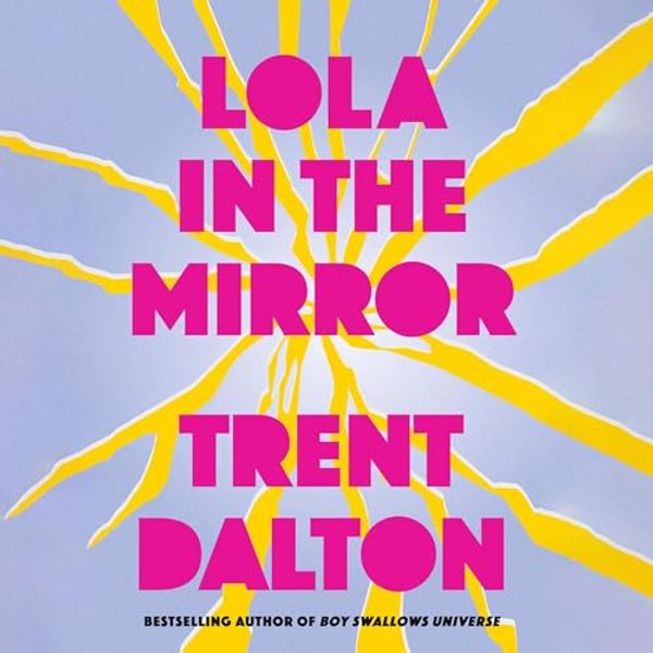 Cover Art for B0CRHTQ1KS, Lola in the Mirror by Trent Dalton