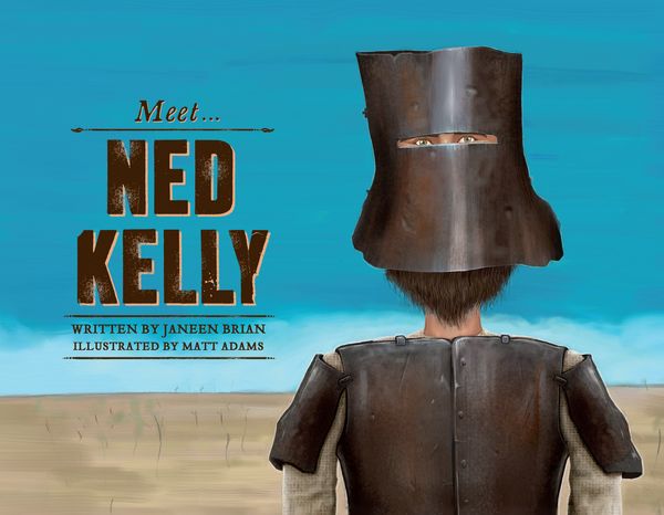 Cover Art for 9781742757193, Meet... Ned Kelly by Janeen Brian, Matt Adams