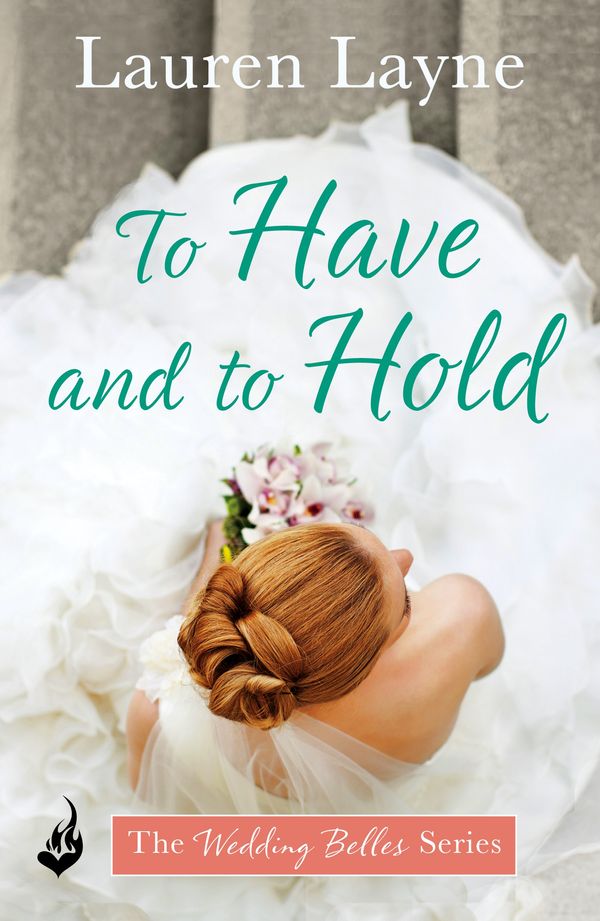 Cover Art for 9781472242822, To Have And To Hold: The Wedding Belles Book 1 by Lauren Layne