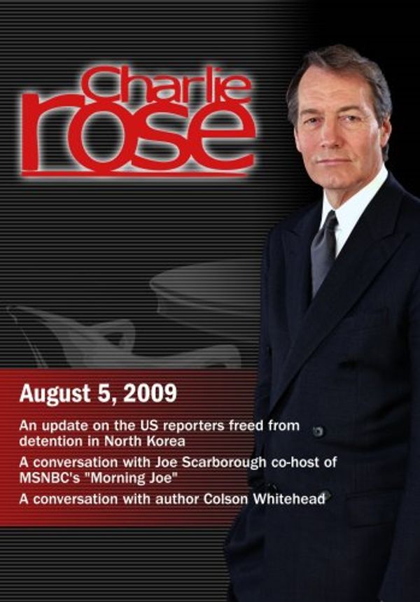 Cover Art for 0883629745350, Charlie Rose - An update on the US reporters freed from detention in North Korea / Joe Scarborought / Colson Whitehead (August 5, 2009) by 