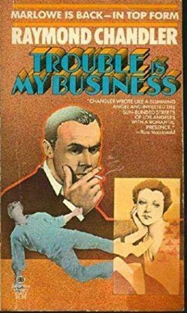 Cover Art for B083KLS153, Trouble is My Business by Raymond Chandler
