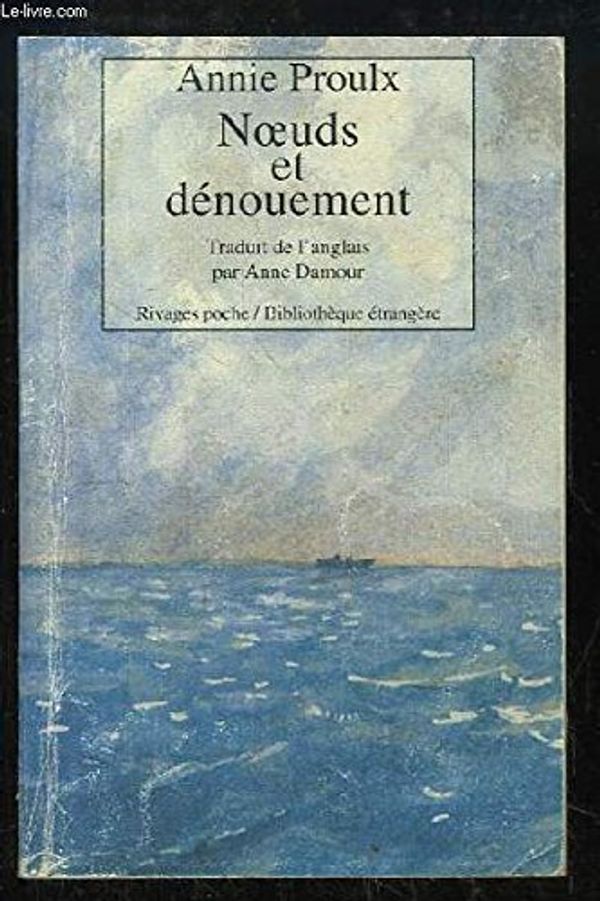 Cover Art for 9782743604684, Noeuds et dénouement by Annie Proulx