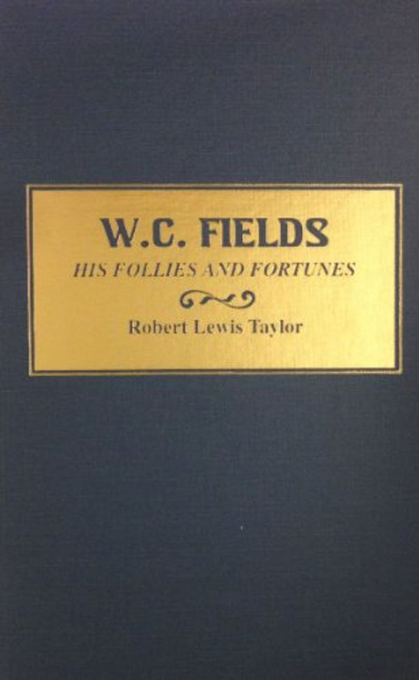 Cover Art for 9780891901099, W.C. Fields: His Follies and Fortunes by Robert L. Taylor