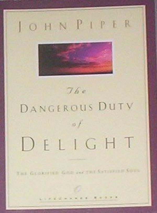 Cover Art for B001UBQC7S, Dangerous Duty of Delight: The Glorified God and the Satisfied Soul by John Piper