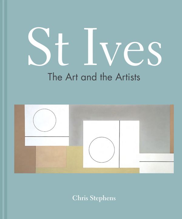 Cover Art for 9781911624325, St IvesThe art and the artists by Chris Stephens