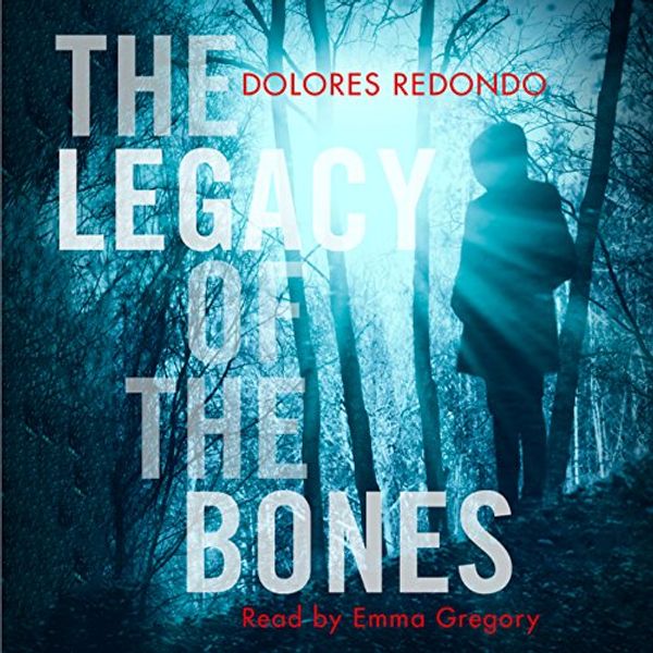 Cover Art for B01K7T9QA8, The Legacy of the Bones: The Baztan Trilogy, Book 2 by Dolores Redondo