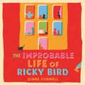 Cover Art for 9781761101380, The Improbable Life of Ricky Bird by Diane Connell, Hannah Monson