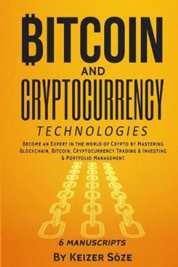Cover Art for 9781839380464, Bitcoin and Cryptocurrency Technologies: 6 Books in 1 by Söze, Keizer