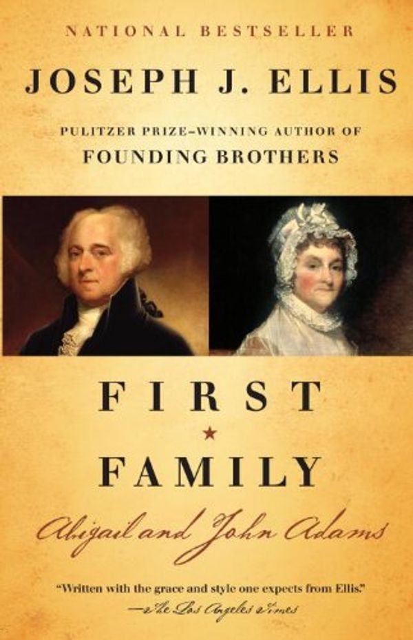 Cover Art for B003F3PLLW, First Family: Abigail and John Adams by Joseph J. Ellis