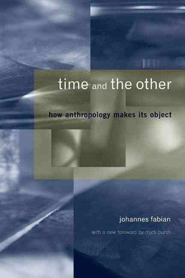 Cover Art for 9780231125772, Time and the Other by Johannes Fabian