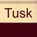 Cover Art for 9781560025917, Tusk by Robert P. Watson