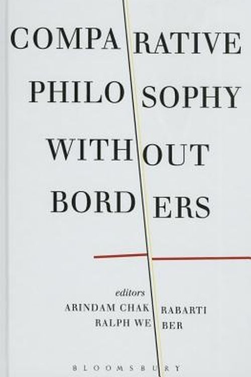 Cover Art for 9781472576248, Comparative Philosophy Without Borders by Arindam  Chakrabarti and Ralph Weber