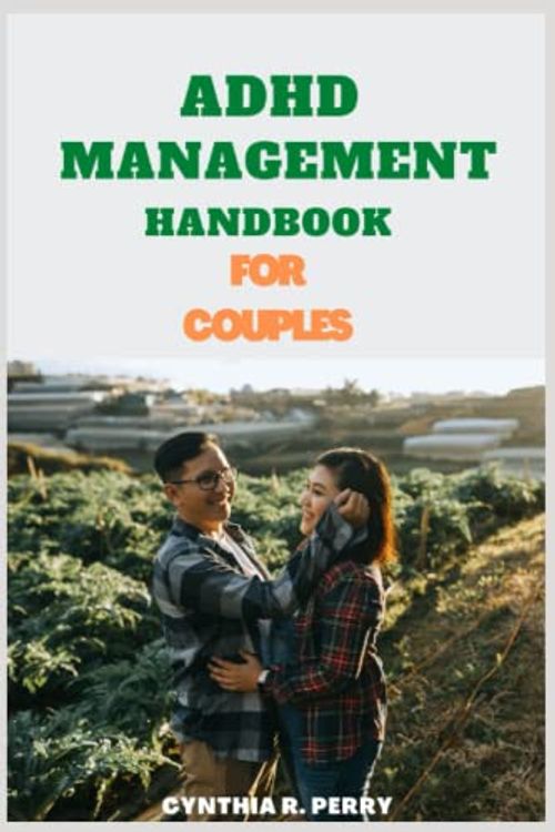 Cover Art for 9798373145978, ADHD MANAGEMENT HANDBOOK FOR COUPLES: Effective approach to diagnose and treat ADHD in relationship with simple techniques to manage your emotion, improve stress management & take control of love life by Perry, Cynthia R.