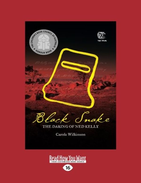 Cover Art for 9781525234583, Black Snake: The Daring of Ned Kelly by Carole Wilkinson