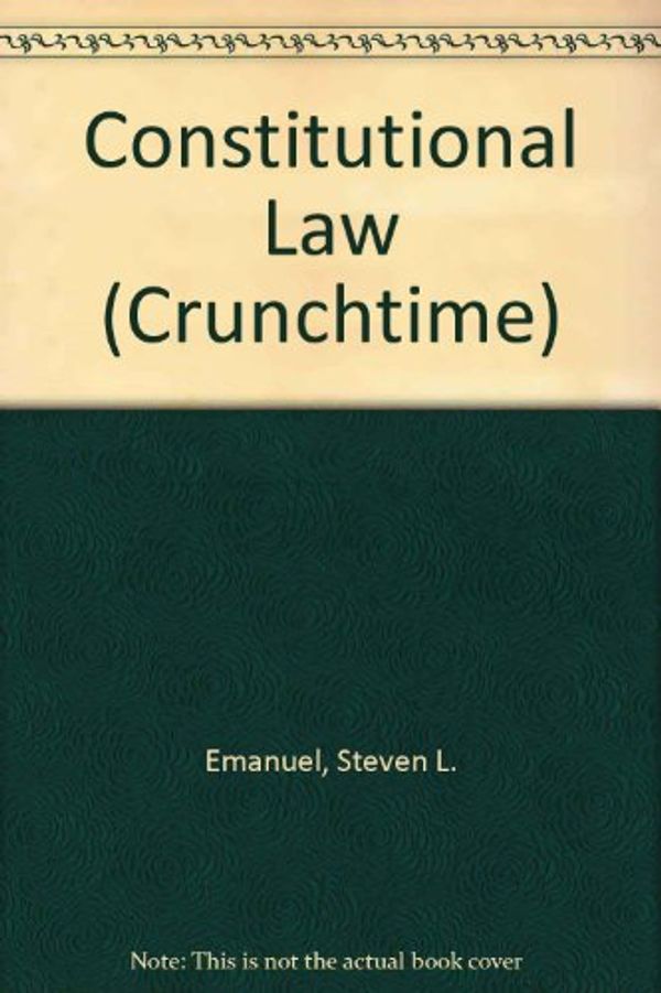 Cover Art for 9780735534650, Constitutional Law Crunchtime by Steven L. Emanuel