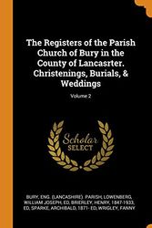 Cover Art for 9780353114586, The Registers of the Parish Church of Bury in the County of Lancasrter. Christenings, Burials, & Weddings; Volume 2 by Eng (Lancashire) Parish Bury, William Joseph Ed Lowenberg, Henry Brierley