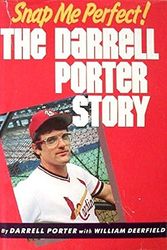 Cover Art for 9780840753670, Snap Me Perfect!: The Darrell Porter Story by Darrell Porter