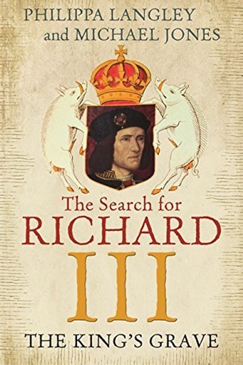 Cover Art for B011T7KE4Y, The King's Grave: The Search for Richard III by Philippa Langley Michael Jones (2014-07-03) by Philippa Langley Michael Jones