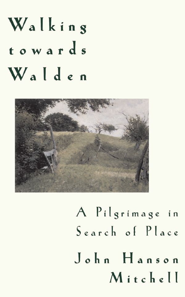 Cover Art for 9780201154870, Walking Towards Walden by John H. Mitchell