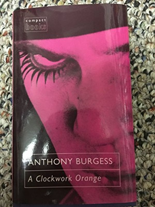 Cover Art for 9780749318475, A Clockwork Orange by Anthony Burgess