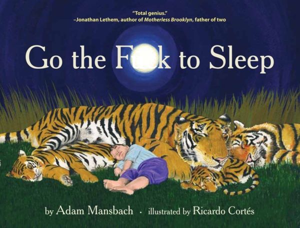 Cover Art for 9780857862655, Go the F**k to Sleep by Adam Mansbach