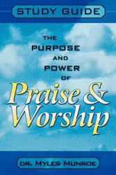 Cover Art for 9780768421118, Purpose and Power of Praise and Worship (Study Guide) by Myles Munroe