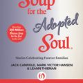 Cover Art for 9781453275290, Chicken Soup for the Adopted Soul by Jack Canfield
