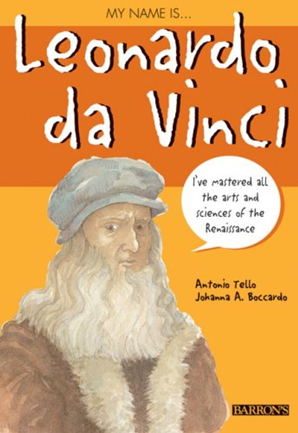 Cover Art for 9780764133923, My Name Is Leonardo da Vinci by Antonio Tello