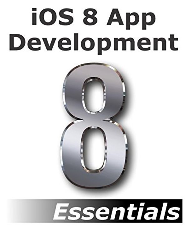 Cover Art for 9781505586411, IOS 8 App Development Essentials by Neil Smyth