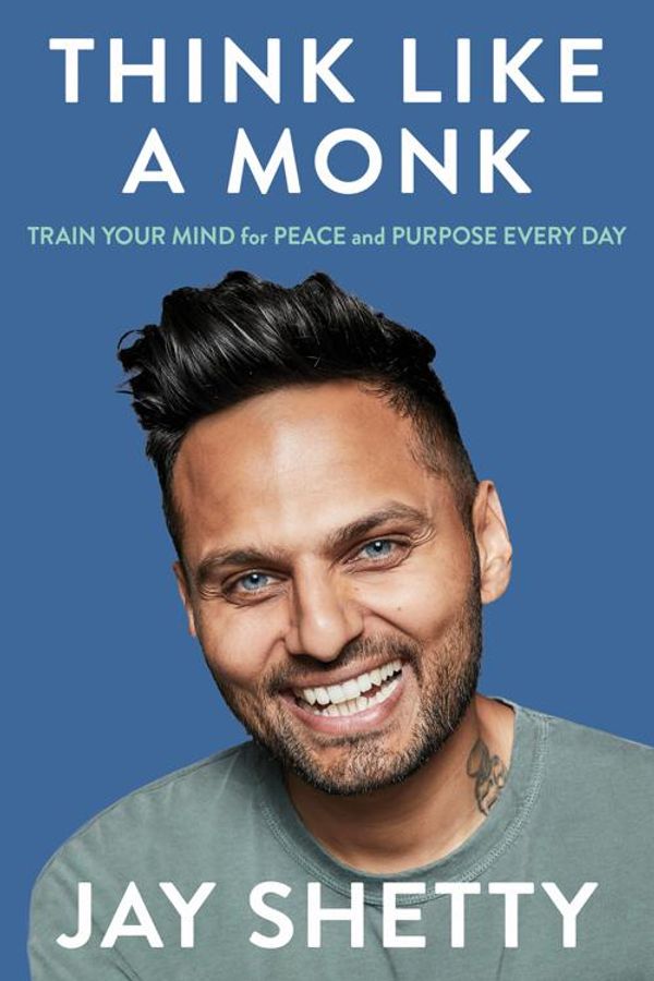Cover Art for 9780008355579, Think Like a Monk: How to Train Your Mind for Peace and Purpose Everyday by Jay Shetty