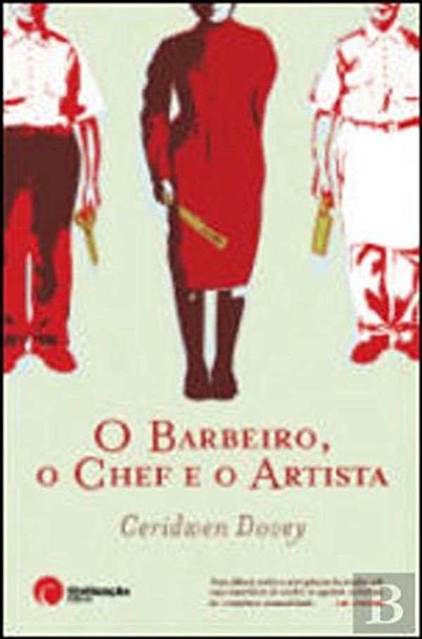 Cover Art for 9789722626088, O Barbeiro, o Chef e o Artista (Portuguese Edition) by Ceridwen Dovey