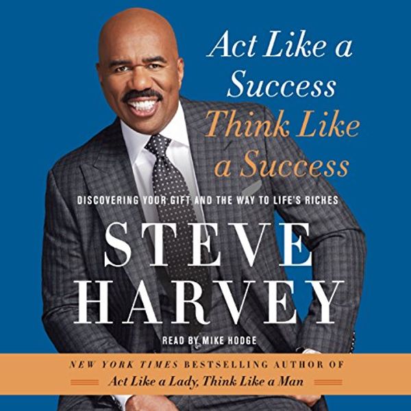 Cover Art for B00NF920PQ, Act Like a Success, Think Like a Success: Discovering Your Gift and the Way to Life's Riches by Steve Harvey