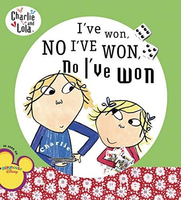 Cover Art for B01LP7WQ7Q, I've Won, No I've Won, No I've Won (Charlie and Lola) by Lauren Child (2006-07-06) by Lauren Child