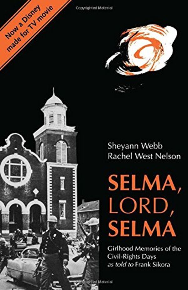 Cover Art for 9780817308988, Selma, Lord, Selma: Girlhood Memories of the Civil Rights Days by Sheyann Webb