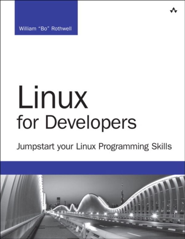 Cover Art for 9780134657288, Linux for DevelopersJumpstart Your Linux Programming Skills by William Rothwell