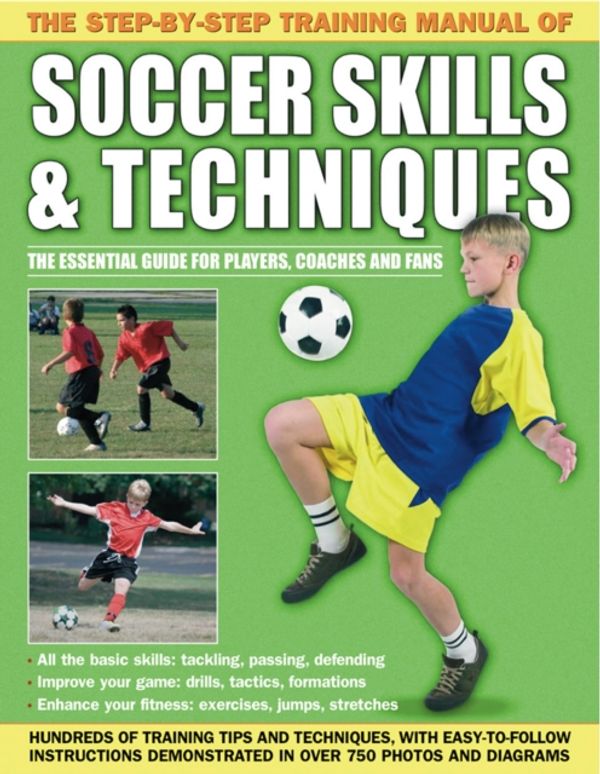 Cover Art for 9781843227717, The Step-by-step Training Manual of Soccer Skills & Techniques by Anness